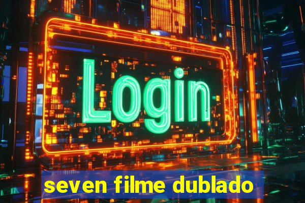 seven filme dublado